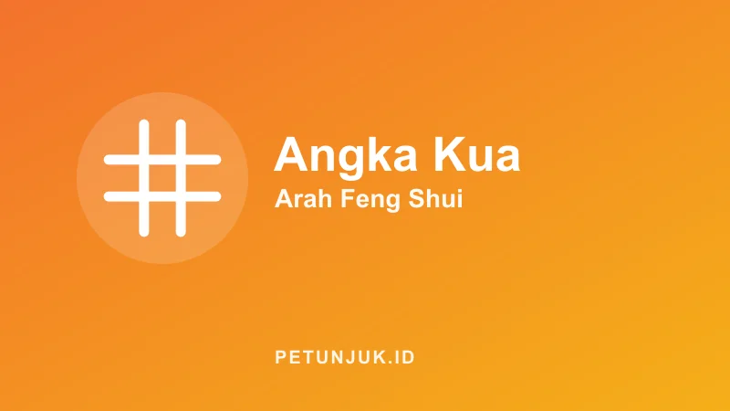 Kalkulator Angka Kua & Arah Baik Feng Shui
