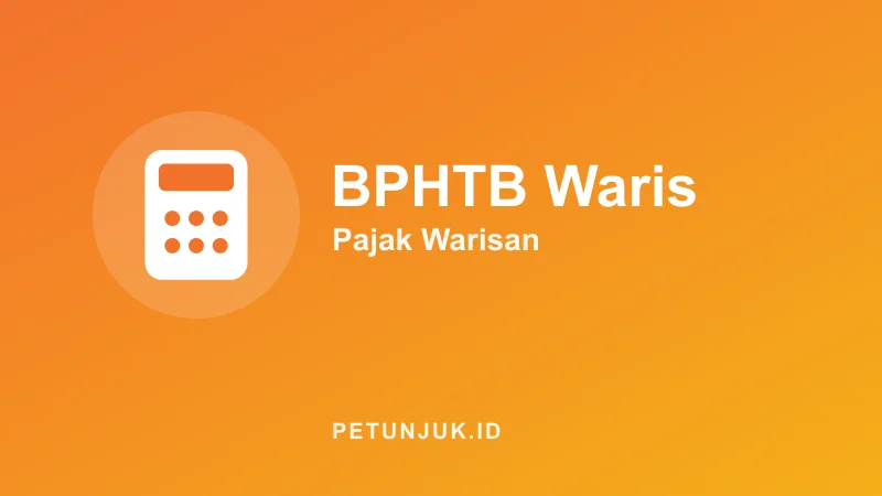 Kalkulator BPHTB Waris (Pajak Warisan Tanah)