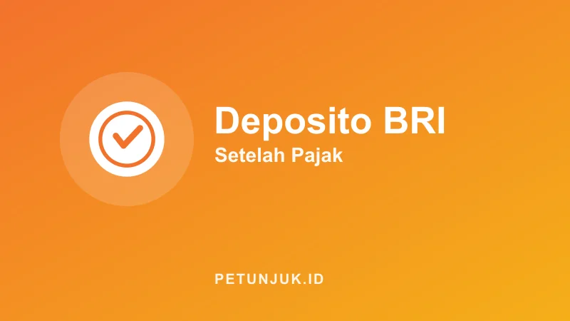 Kalkulator Deposito BRI: Bunga Setelah Pajak