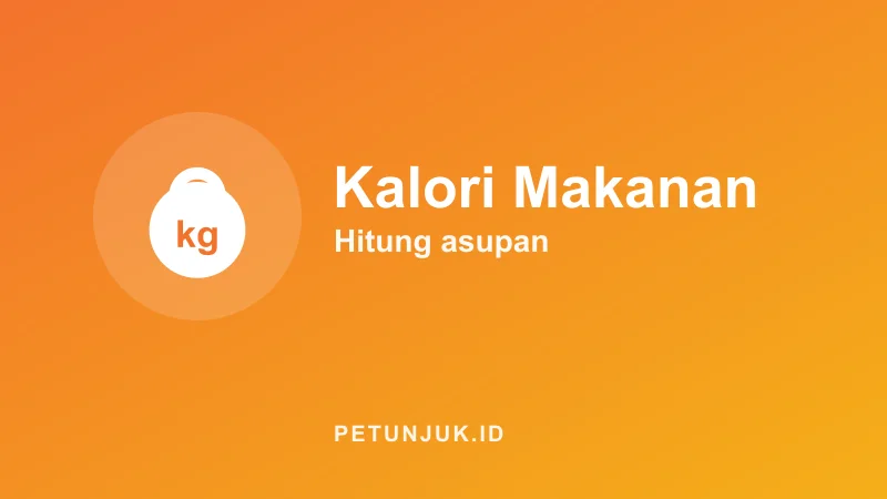 Kalkulator Kalori Makanan (Hitung Asupan)