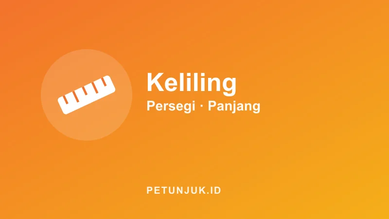 Kalkulator Keliling Persegi dan Persegi Panjang