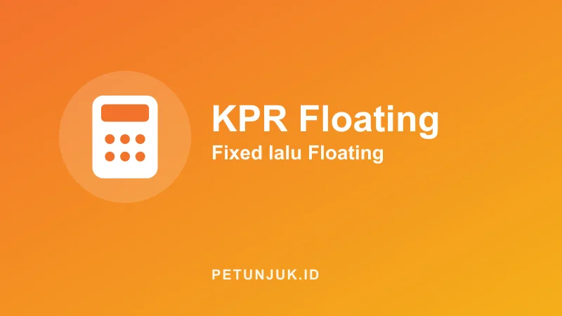 Kalkulator KPR Fixed lalu Floating