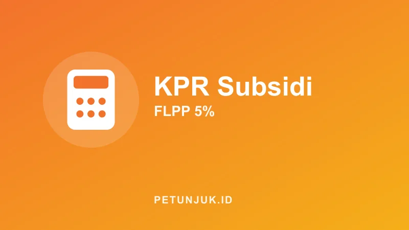 Kalkulator KPR Subsidi FLPP: Cicilan Rumah