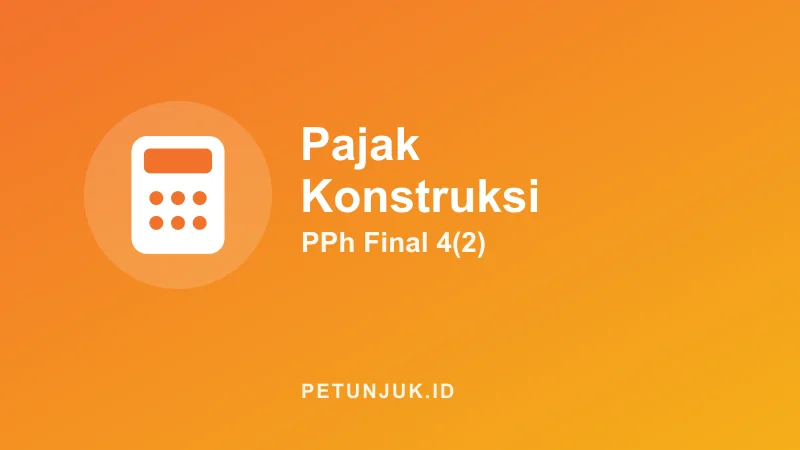 Kalkulator Pajak Jasa Konstruksi (PPh Final)