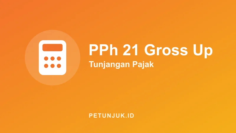 Kalkulator PPh 21 Gross Up (Tunjangan Pajak)