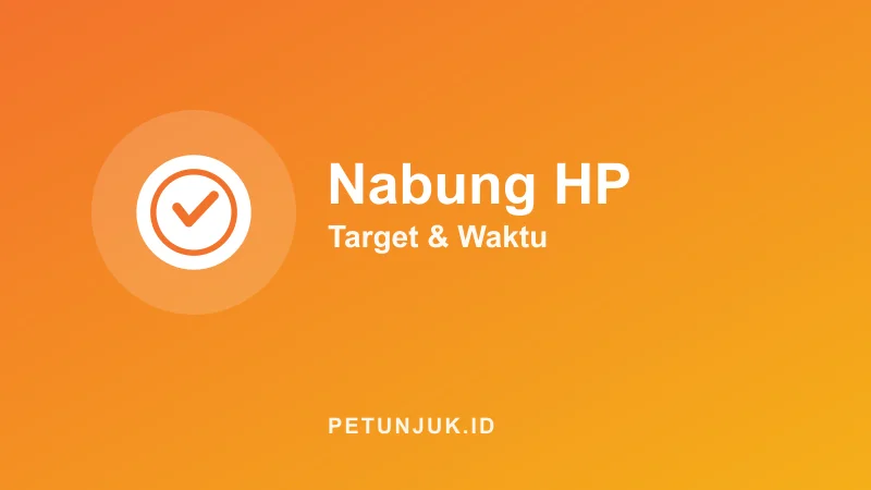Kalkulator Tabungan HP (Nabung Beli HP)