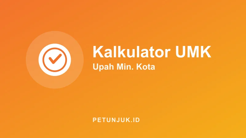 Kalkulator UMK Upah Minimum Kabupaten Kota
