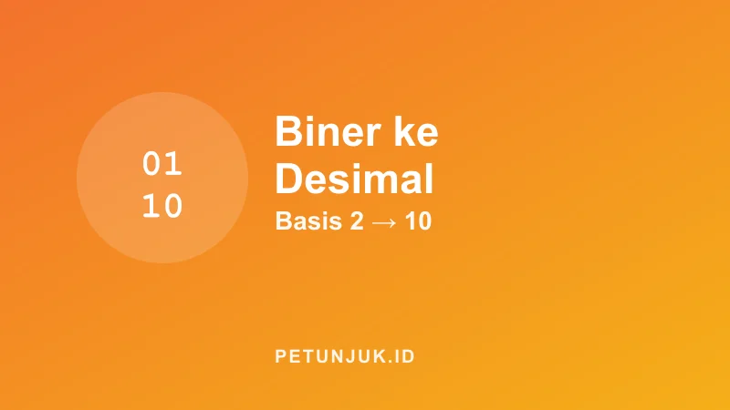 Konversi Biner ke Desimal (Basis 2 ke 10)