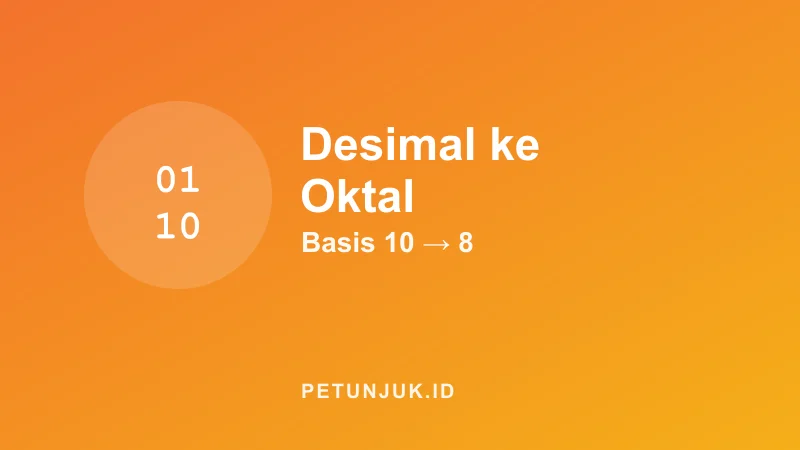 Konversi Desimal ke Oktal (Basis 10 ke 8)