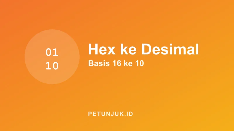 Konversi Heksadesimal ke Desimal (Basis 16)
