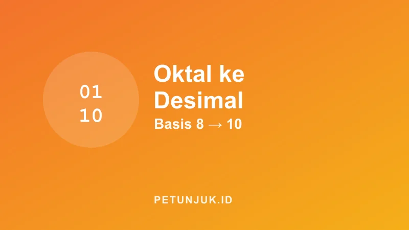 Konversi Oktal ke Desimal (Basis 8 ke 10)