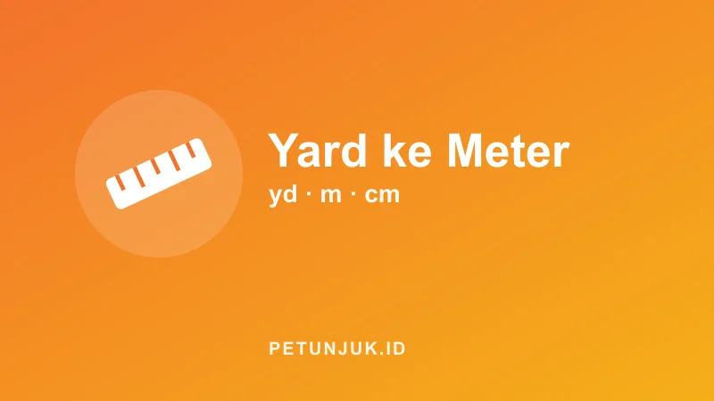 Konversi Yard ke Meter (dan Sebaliknya)